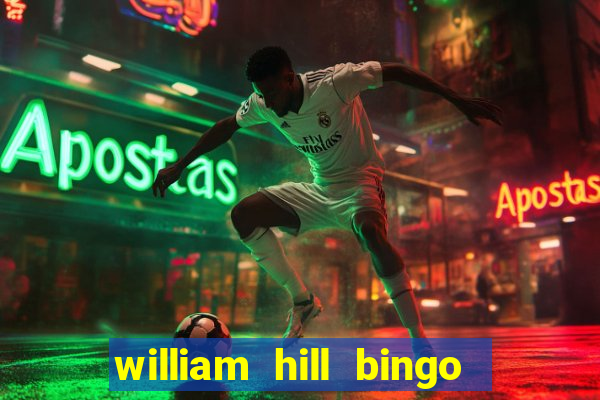 william hill bingo promotional code