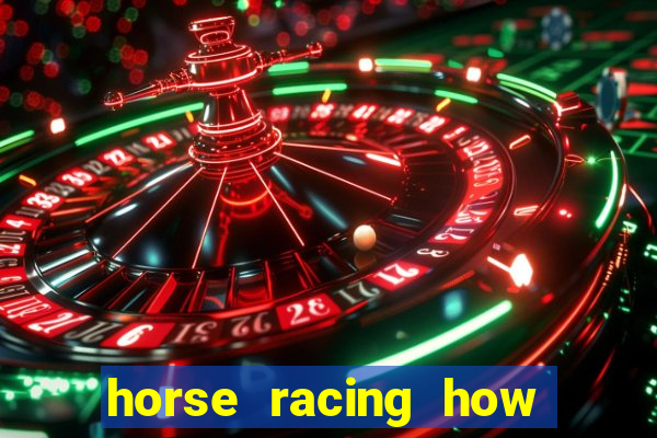 horse racing how to bet