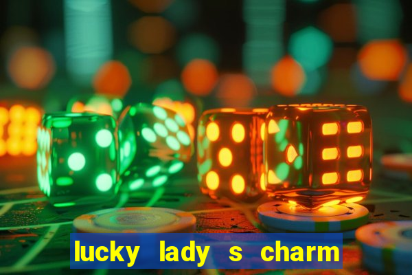 lucky lady s charm deluxe 10 slot