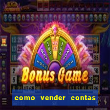 como vender contas de jogos mobile