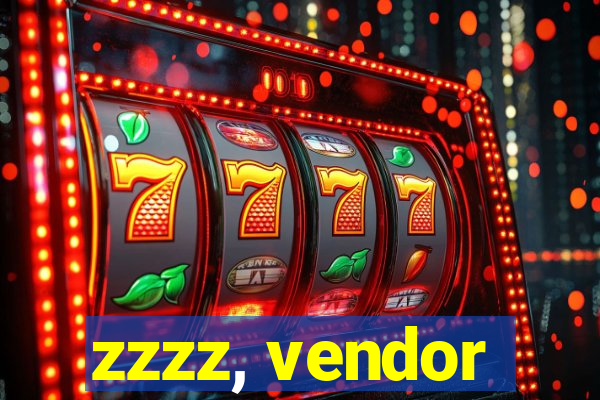 zzzz, vendor