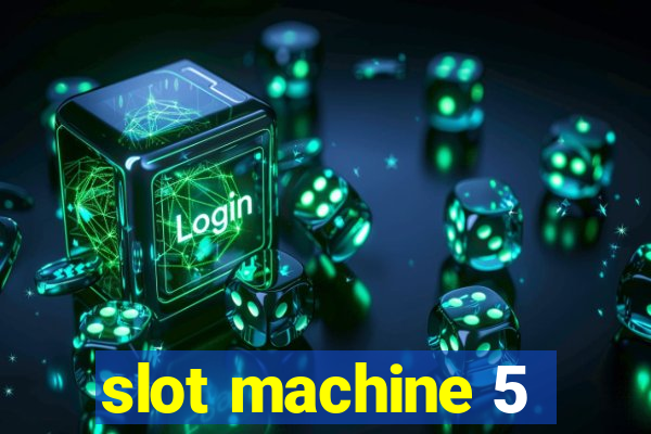 slot machine 5