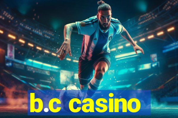 b.c casino