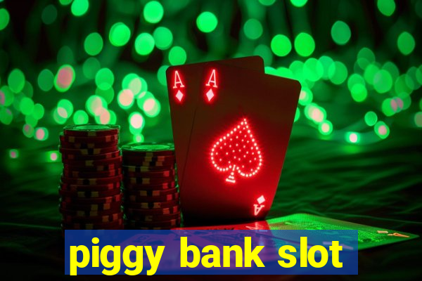 piggy bank slot