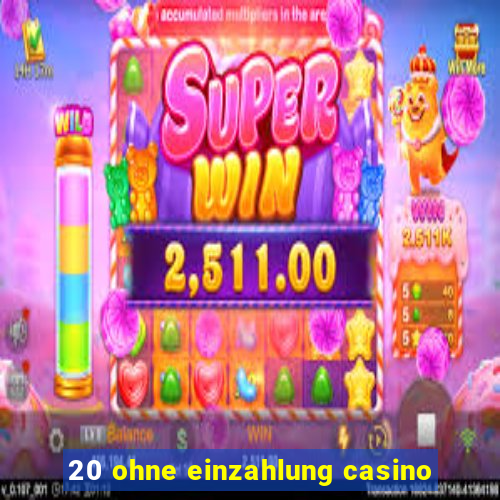 20 ohne einzahlung casino