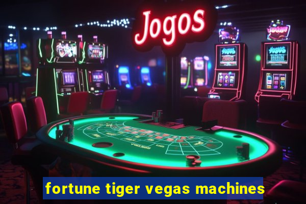 fortune tiger vegas machines