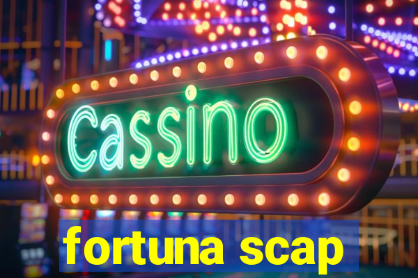 fortuna scap