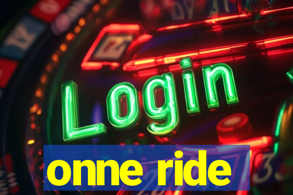 onne ride