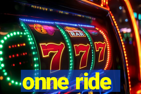 onne ride