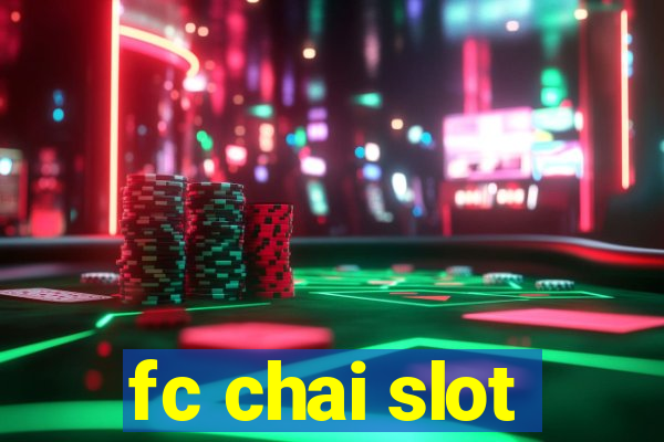 fc chai slot