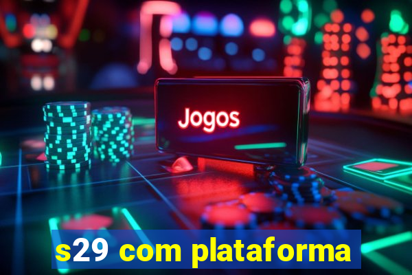 s29 com plataforma