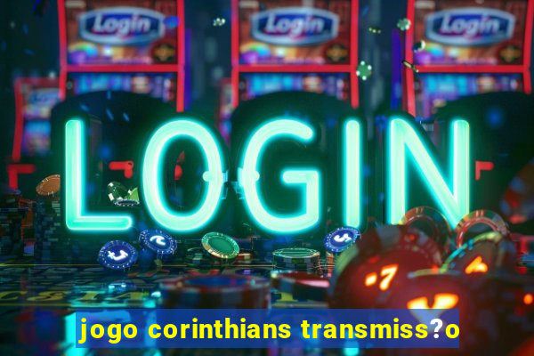 jogo corinthians transmiss?o