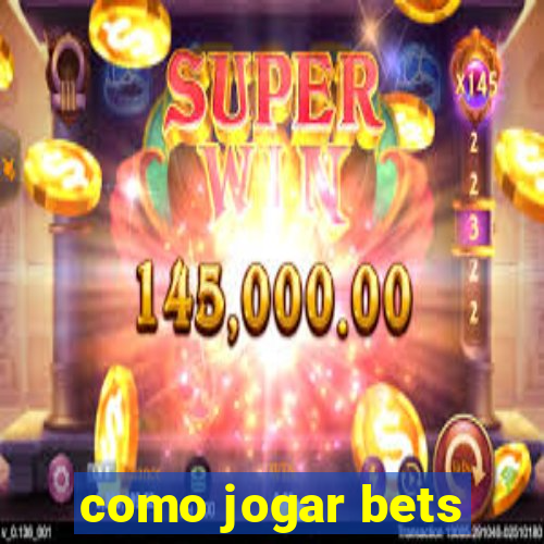 como jogar bets