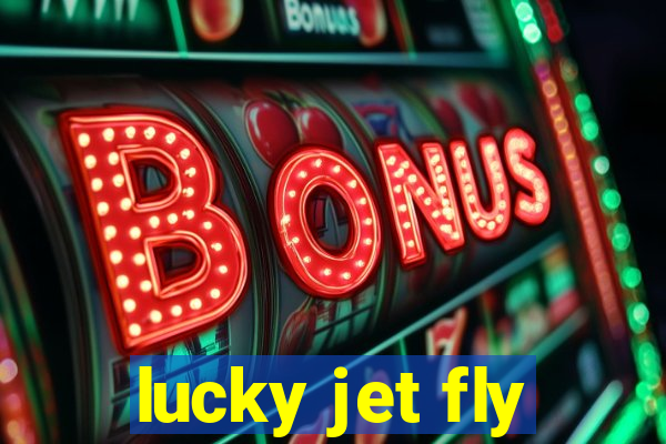 lucky jet fly