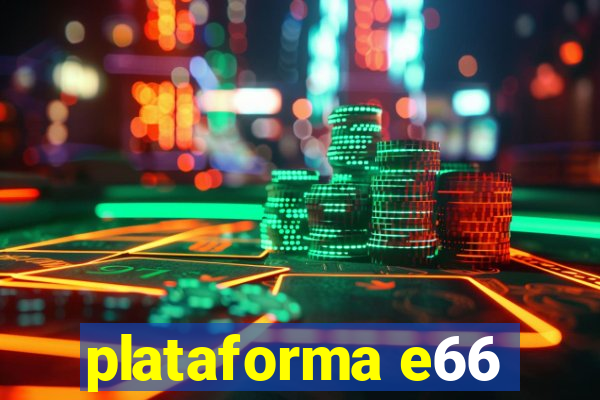 plataforma e66