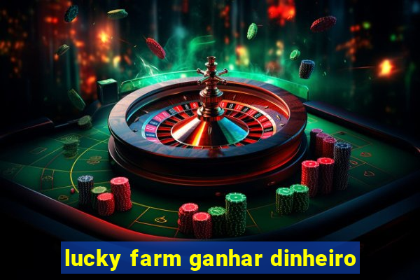 lucky farm ganhar dinheiro