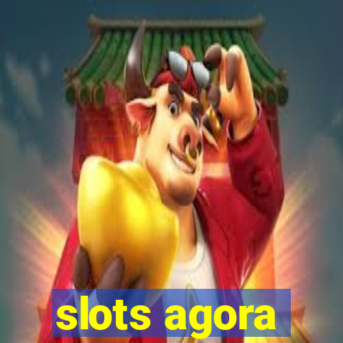 slots agora