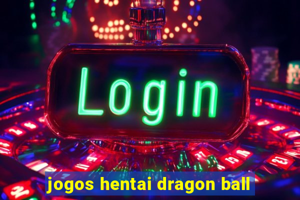 jogos hentai dragon ball