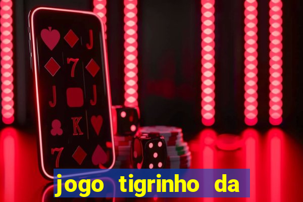 jogo tigrinho da dinheiro mesmo