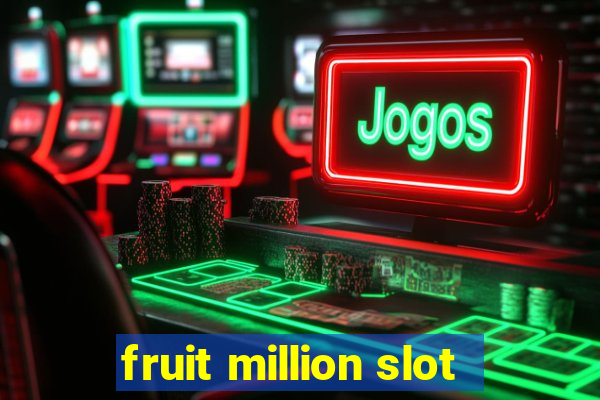 fruit million slot