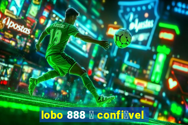 lobo 888 茅 confi谩vel