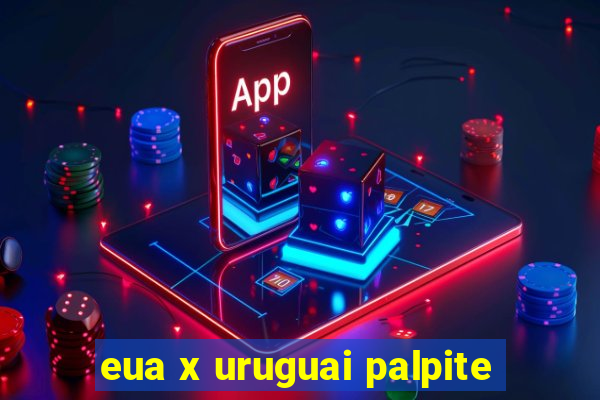 eua x uruguai palpite