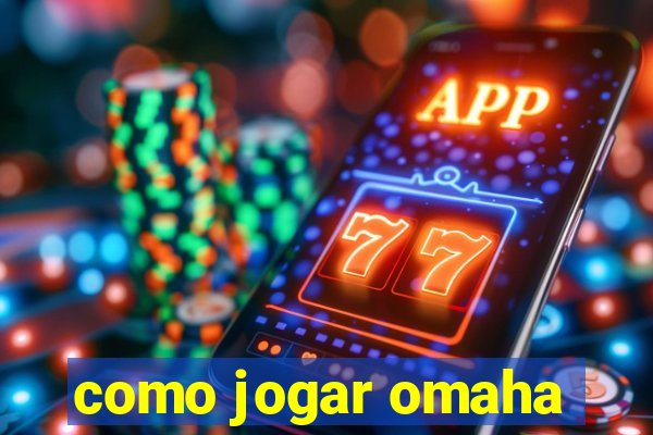 como jogar omaha