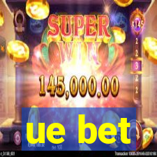 ue bet