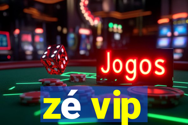 zé vip