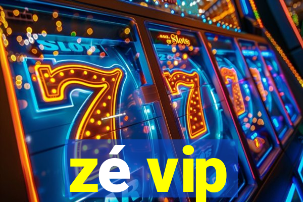 zé vip