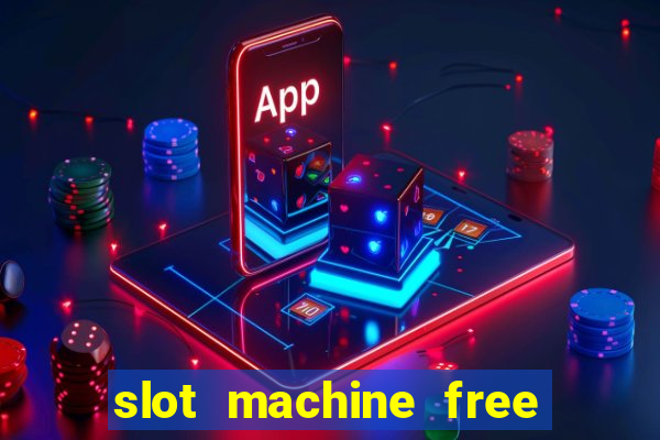 slot machine free play no download