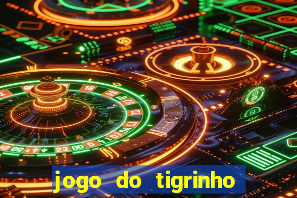 jogo do tigrinho é bom