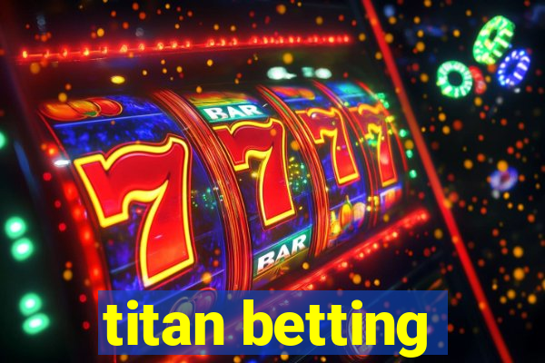 titan betting