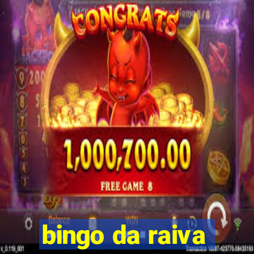 bingo da raiva