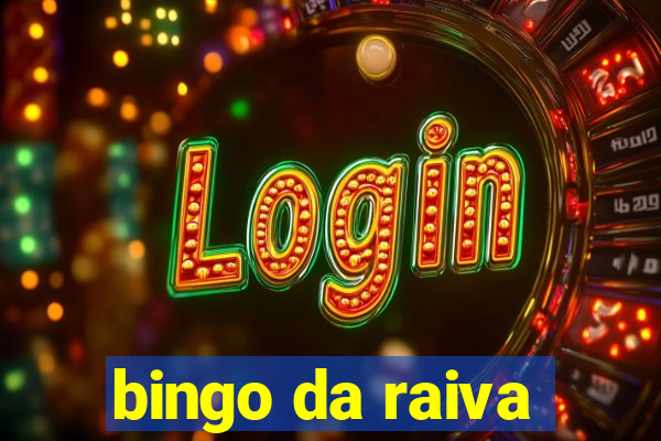 bingo da raiva