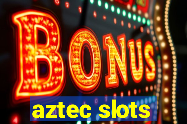 aztec slots