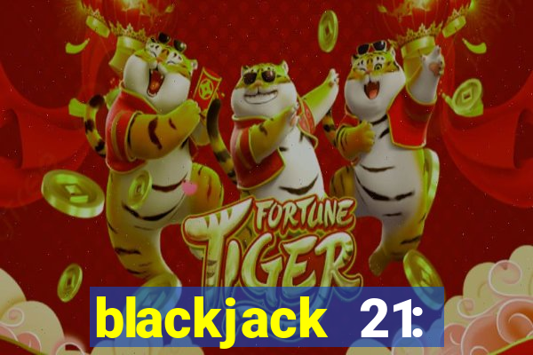 blackjack 21: online casino