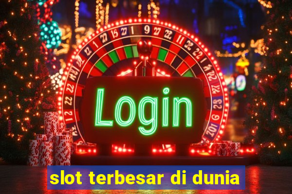 slot terbesar di dunia