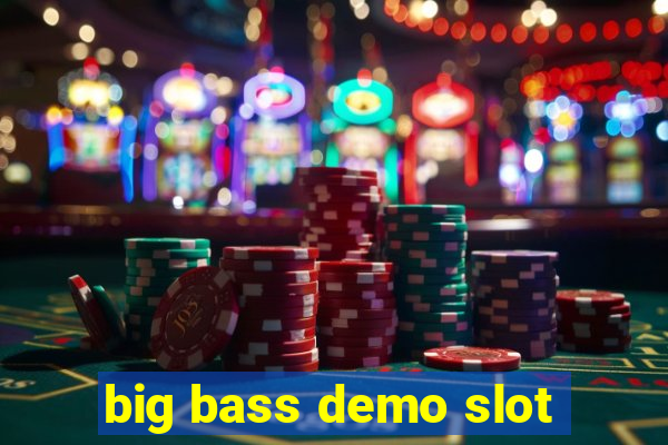 big bass demo slot