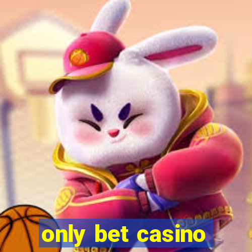 only bet casino