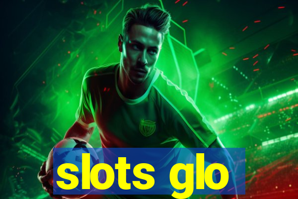 slots glo