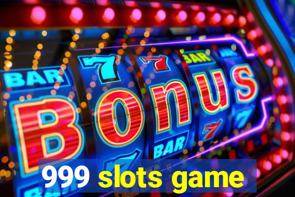 999 slots game