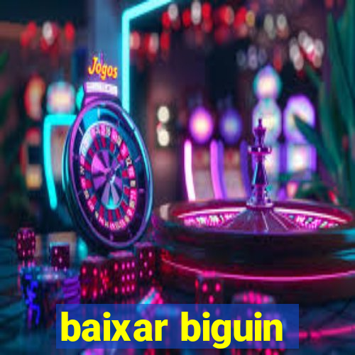 baixar biguin