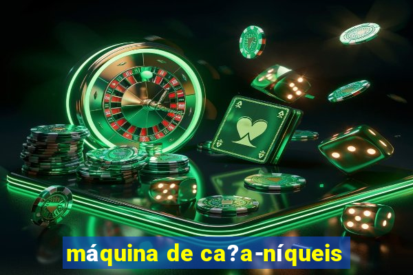 máquina de ca?a-níqueis