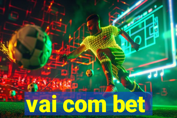 vai com bet