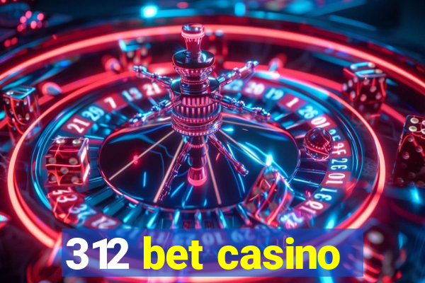 312 bet casino