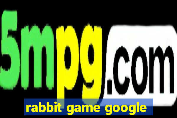 rabbit game google