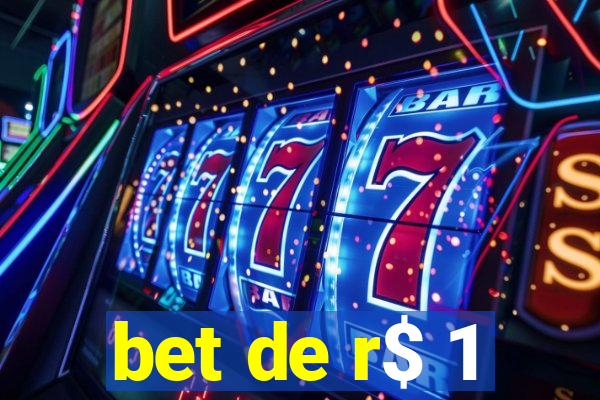 bet de r$ 1