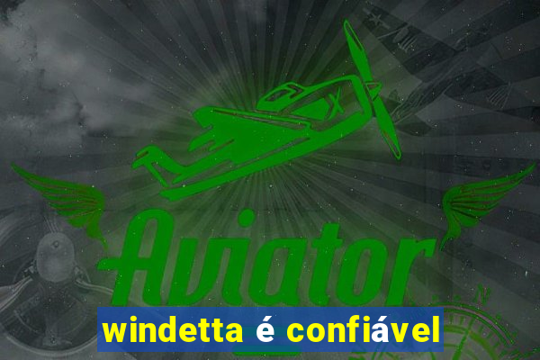 windetta é confiável