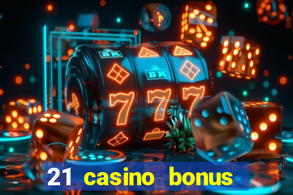 21 casino bonus ohne einzahlung